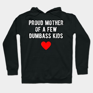 Proud Mother Of A Few Dumbass Kids Mother'S Day Hoodie